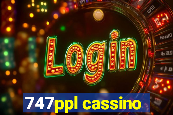 747ppl cassino